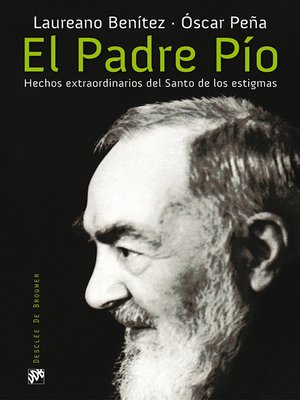 cover image of El Padre Pío. Hechos extraordinarios del Santo de los estigmas